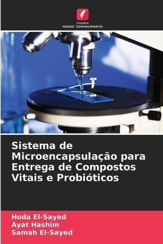 Sistema de Microencapsulação para Entrega de Compostos Vitais e Probióticos