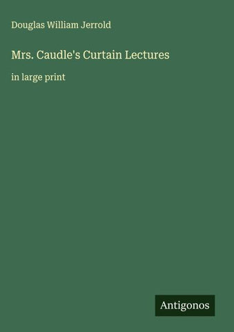 Mrs. Caudle's Curtain Lectures