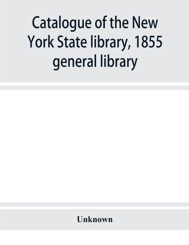 Catalogue of the New York State library, 1855