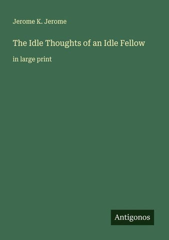 The Idle Thoughts of an Idle Fellow