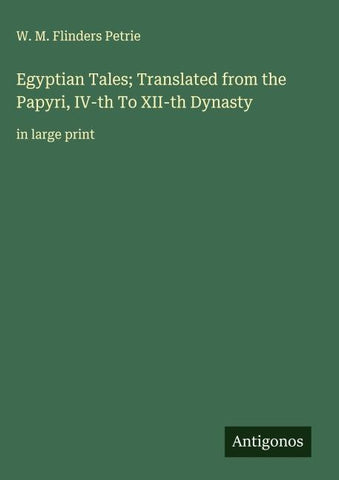 Egyptian Tales; Translated from the Papyri, IV-th To XII-th Dynasty