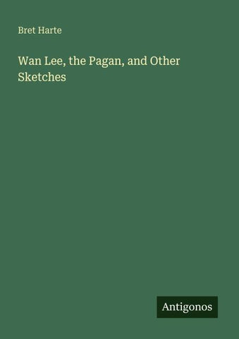 Wan Lee, the Pagan, and Other Sketches