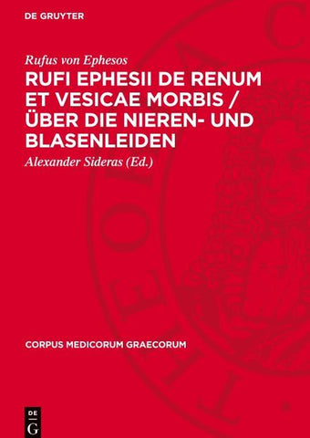 Rufi Ephesii de renum et vesicae morbis / Über die Nieren- und Blasenleiden