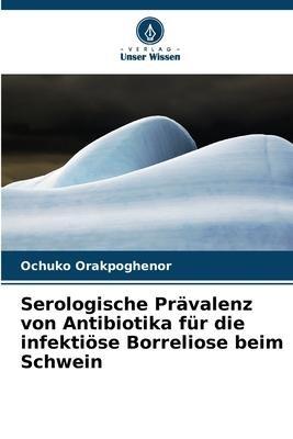 Serologische Prävalenz von Antibiotika für die infektiöse Borreliose beim Schwein