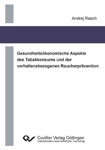 Gesundheitsökonomische Aspekte des Tabakkonsums und der verhaltensbezogenen Raucherprävention