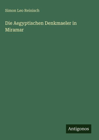 Die Aegyptischen Denkmaeler in Miramar