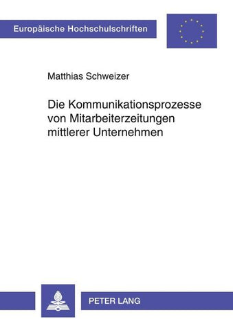 Die Kommunikationsprozesse von Mitarbeiterzeitungen mittlerer Unternehmen