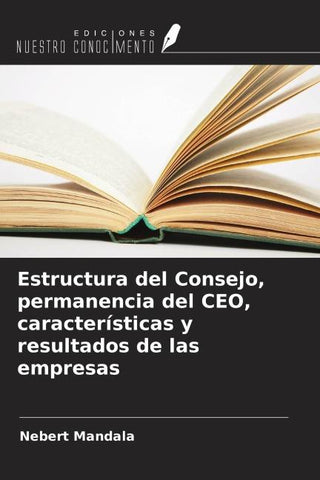Estructura del Consejo, permanencia del CEO, características y resultados de las empresas