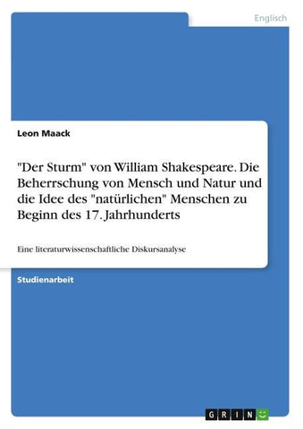 "Der Sturm" von William Shakespeare. Die Beherrschung von Mensch und Natur und die Idee des "natürlichen" Menschen zu Beginn des 17. Jahrhunderts