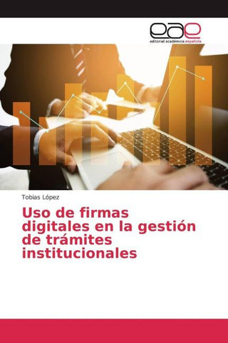 Uso de firmas digitales en la gestión de trámites institucionales