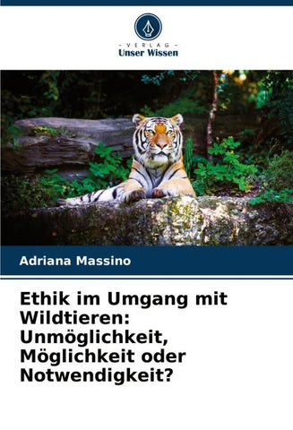Ethik im Umgang mit Wildtieren: Unmöglichkeit, Möglichkeit oder Notwendigkeit?