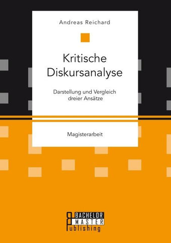 Kritische Diskursanalyse: Darstellung und Vergleich dreier Ansätze