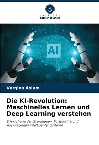 Die KI-Revolution: Maschinelles Lernen und Deep Learning verstehen