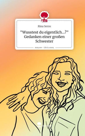 "Wusstest du eigentlich...?" Gedanken einer großen Schwester. Life is a Story - story.one