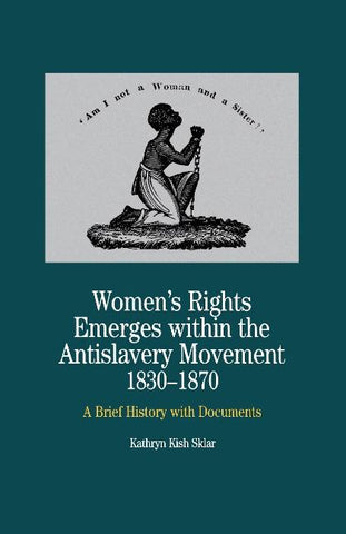 Women's Rights Emerges Within the Anti-Slavery Movement, 1830-1870