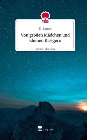 Von großen Mädchen und kleinen Kriegern. Life is a Story - story.one