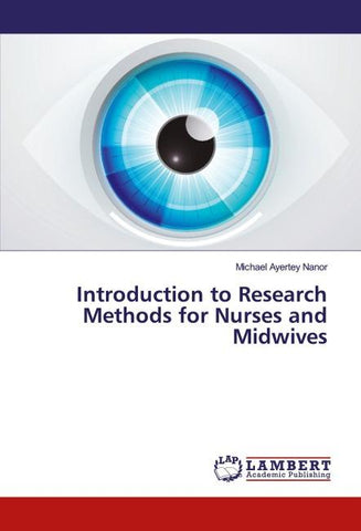 Introduction to Research Methods for Nurses and Midwives