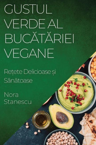 Gustul Verde al Buc¿t¿riei Vegane