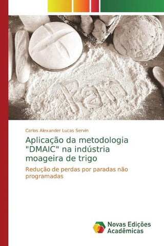 Aplicação da metodologia "DMAIC" na indústria moageira de trigo