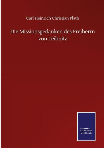 Die Missionsgedanken des Freiherrn von Leibnitz