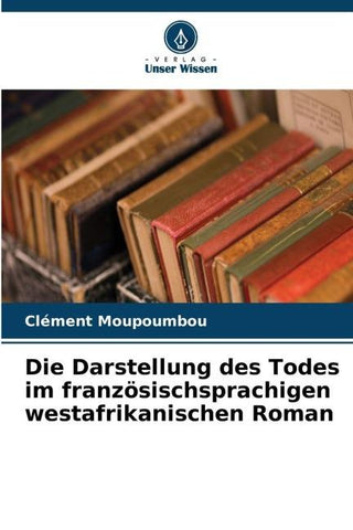 Die Darstellung des Todes im französischsprachigen westafrikanischen Roman