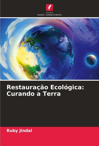 Restauração Ecológica: Curando a Terra
