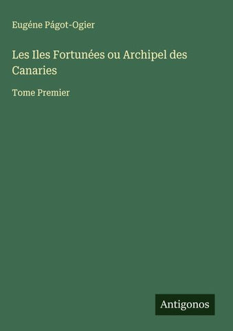Les Iles Fortunées ou Archipel des Canaries