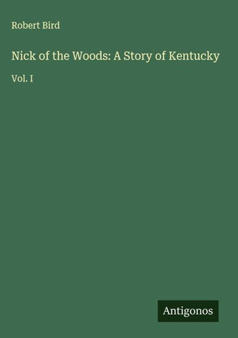 Nick of the Woods: A Story of Kentucky