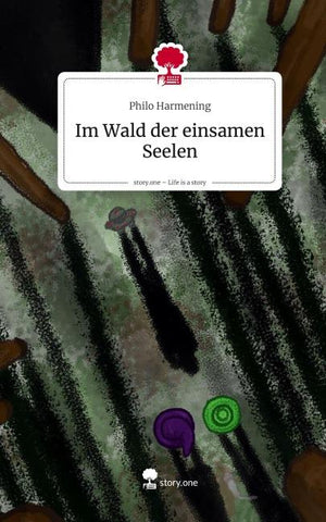 Im Wald der einsamen Seelen. Life is a Story - story.one