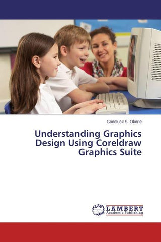 Understanding Graphics Design Using Coreldraw Graphics Suite