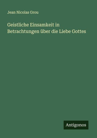 Geistliche Einsamkeit in Betrachtungen über die Liebe Gottes