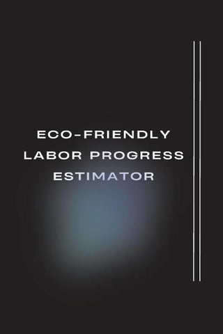 Eco-Friendly Labor Progress Estimator