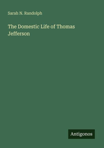 The Domestic Life of Thomas Jefferson
