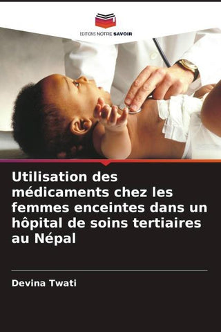 Utilisation des médicaments chez les femmes enceintes dans un hôpital de soins tertiaires au Népal