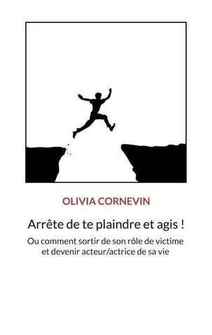 Arrête de te plaindre et agis !