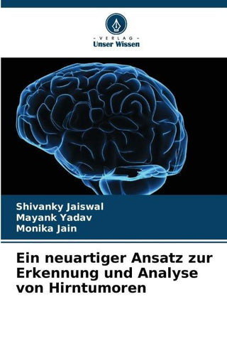 Ein neuartiger Ansatz zur Erkennung und Analyse von Hirntumoren