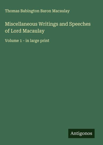 Miscellaneous Writings and Speeches of Lord Macaulay