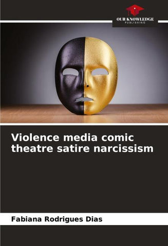 Violence media comic theatre satire narcissism