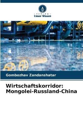 Wirtschaftskorridor: Mongolei-Russland-China