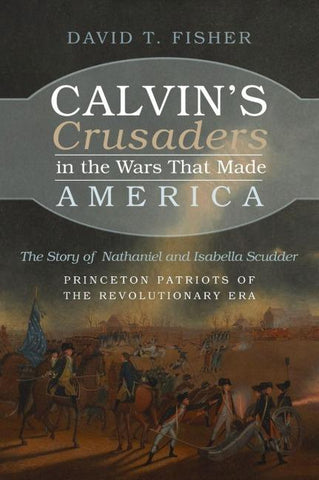 Calvin's Crusaders in the Wars That Made America