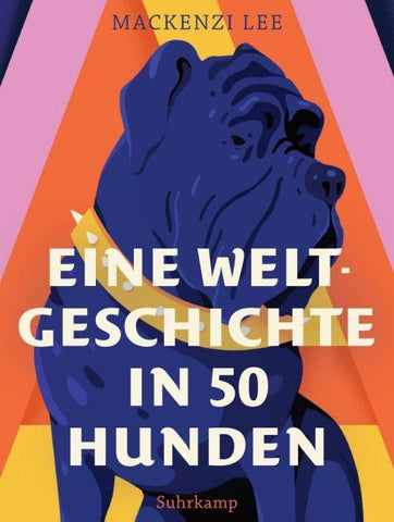 Eine Weltgeschichte in 50 Hunden