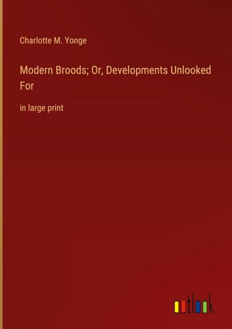 Modern Broods; Or, Developments Unlooked For