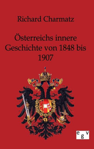Österreichs innere Geschichte von 1848 bis 1907