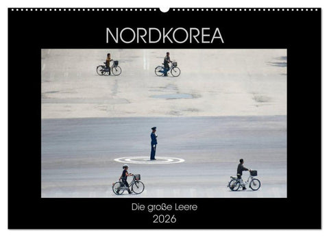 Nordkorea - Die große Leere (Wandkalender 2026 DIN A2 quer), CALVENDO Monatskalender