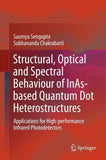 Structural, Optical and Spectral Behaviour of InAs-based Quantum Dot Heterostructures