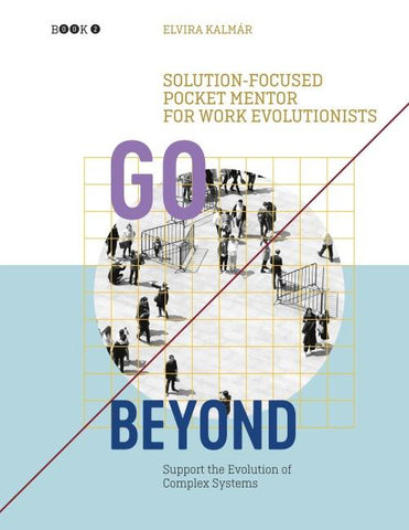 Go Beyond: Solution-focused Pocket Mentor for Work Evolutionists Book 2