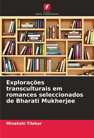 Explorações transculturais em romances seleccionados de Bharati Mukherjee