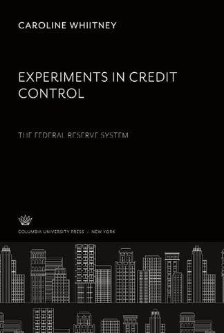 Experiments in Credit Control the Federal Reserve System