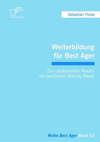 Weiterbildung für Best Ager: Zum anstehenden Wandel der beruflichen Bildung Älterer