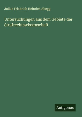 Untersuchungen aus dem Gebiete der Strafrechtswissenschaft